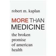 More Than Medicine by Kaplan, Robert M., 9780674975903