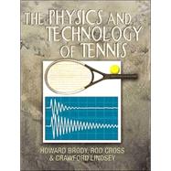 The Physics and Technology of Tennis by Brody, Howard; Cross, Rod; Lindsey, Crawford, 9780972275903