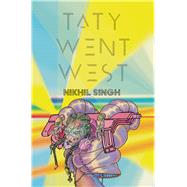 Taty Went West by Singh, Nikhil, 9780998705903