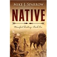 Native by Sparrow, Mike J., 9781432835903