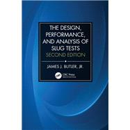 The Design, Performance, and Analysis of Slug Tests, Second Edition by Butler, Jr.; James Johnson, 9781466595903