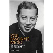 You Fascinate Me So by Propst, Andy; Coleman, Shelby, 9781480355903