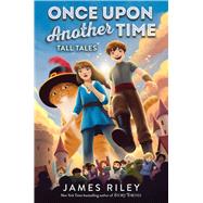 Tall Tales by Riley, James, 9781534425903