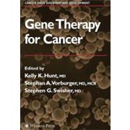 Gene Therapy for Cancer by Hunt, Kelly K.; Vorburger, Stephan A.; Swisher, Stephen G., M.D., 9781617375903