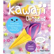 Kawaii Origami Super Cute Origami Projects for Easy Folding Fun by Pushkin, Chrissy, 9781631065903