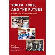 Youth, Jobs, and the Future Problems and Prospects by Chancer, Lynn S.; Snchez-Jankowski, Martn; Trost, Christine, 9780190685904