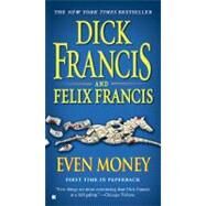 Even Money by Francis, Dick; Francis, Felix, 9780425235904