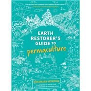 Earth Restorer's Guide to Permaculture by Morrow, Rosemary; Allsop, Rob, 9780648845904