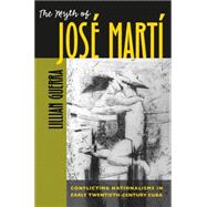 The Myth Of Jose Marti by Guerra, Lillian, 9780807855904