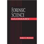Forensic Science Glossary by Brenner,John C., 9781138415904