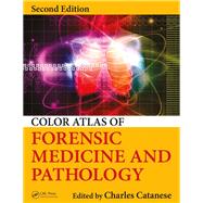 Color Atlas of Forensic Medicine and Pathology, Second Edition by Catanese; Charles, 9781466585904