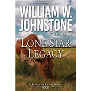 Lone Star Legacy A New Historical Texas Western by Johnstone, William W.; Johnstone, J.A., 9781496735904