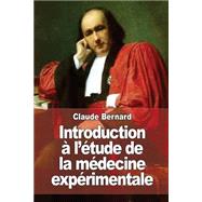 Introduction  Ltude De La Mdecine Exprimentale by Bernard, Claude, 9781508465904