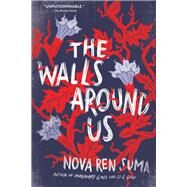 The Walls Around Us by Suma, Nova Ren, 9781616205904