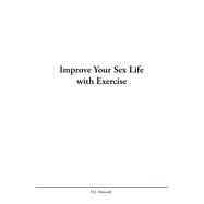 Improve Your Sex Life with Exercise by Maxwell, H. J., 9781796015904