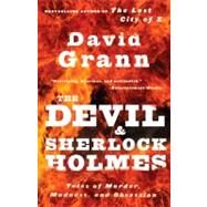 The Devil and Sherlock Holmes by GRANN, DAVID, 9780307275905