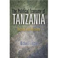 The Political Economy of Tanzania by Lofchie, Michael F., 9780812245905