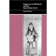 Sugawara No Michizane and the Early Heian Court by Borgen, Robert, 9780824815905