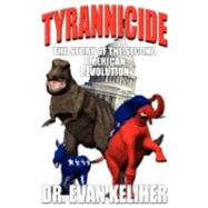 Tyrannicide : The Story of the Second American Revolution by KELIHER EVAN, 9780964885905