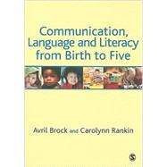 Communication, Language and Literacy from Birth to Five by Avril Brock, 9781412945905