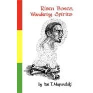 Risen Bones, Wandering Spirits by Mupanduki, Itai P., 9781425125905