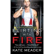 Flirting With Fire by Meader, Kate, 9781476785905