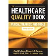 The Healthcare Quality Book: Vision, Strategy, and Tools by Joshi, Maulik, 9781567935905