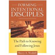 Forming Intentional Disciples: Path to Know and Follow Jesus by Sherry A. Weddell, 9781612785905