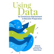 Using Data for Continuous Improvement in Educator Preparation by Linda McKee, 9781975505905