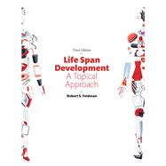 Life Span Development A Topical Approach by Feldman, Robert S., Ph.D., 9780134225906