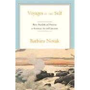 Voyages of the Self Pairs, Parallels, and Patterns in American Art and Literature by Novak, Barbara, 9780195305906