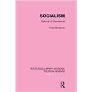 Socialism National or International Routledge Library Editions: Political Science Volume 48 by Acton; Harold, 9780415555906