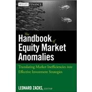 The Handbook of Equity Market Anomalies Translating Market Inefficiencies into Effective Investment Strategies by Zacks, Leonard, 9780470905906