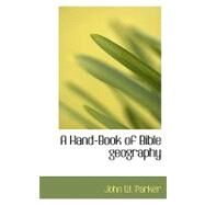 A Hand-book of Bible Geography by Parker, John W., 9780554535906