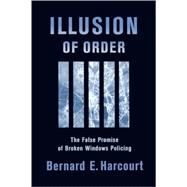 Illusion of Order by Harcourt, Bernard E., 9780674015906
