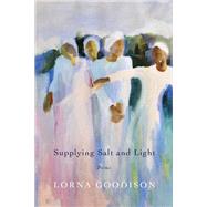 Supplying Salt and Light Poems by GOODISON, LORNA, 9780771035906