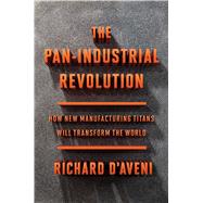 The Pan-industrial Revolution by D'aveni, Richard, 9781328955906