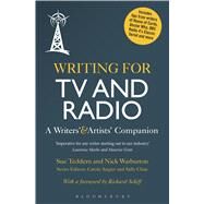 Writing for TV and Radio A Writers' and Artists' Companion by Teddern, Sue; Warburton, Nick; Angier, Carole; Cline, Sally, 9781441195906