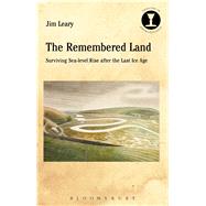 The Remembered Land Surviving Sea-level Rise after the Last Ice Age by Leary, Jim; Hodges, Richard, 9781474245906