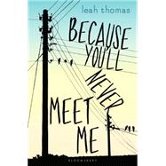 Because You'll Never Meet Me by Thomas, Leah, 9781619635906