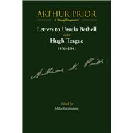 Arthur Prior - A 'Young Progressive' Letters to Ursula Bethell and to Hugh Teague 19361941 by Grimshaw, Mike, 9781927145906