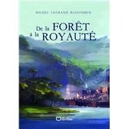De la For�t � la Royaut� by Michel Legrand Bassomben, 9782386275906