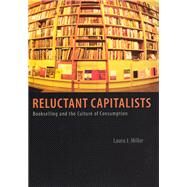 Reluctant Capitalists by Miller, Laura J., M.D., 9780226525907