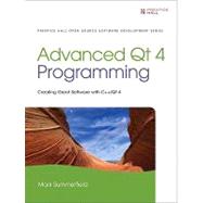 Advanced Qt Programming Creating Great Software with C++ and Qt 4 by Summerfield, Mark, 9780321635907