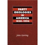 Party Ideologies in America, 1828–1996 by John Gerring, 9780521785907