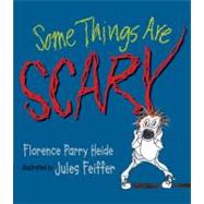 Some Things Are Scary by Heide, Florence Parry; Feiffer, Jules, 9780763655907