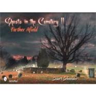 Ghosts in the Cemetery II: Farther Afield by Schneider, Stuart, 9780764335907