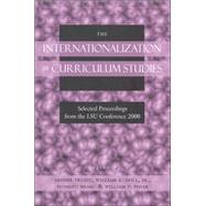 The Internationalization of Curriculum Studies: Selected Proceedings from the Lsu Conference 2000 by Lsu Internationalization of Curriculum Studies Conference; Doll, William E.; Wang, Hongyu; Pinar, William F., 9780820455907