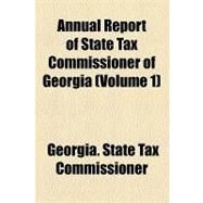 Annual Report of State Tax Commissioner of Georgia by Georgia State Tax Commissioner, 9781154535907