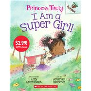 I Am a Super Girl!: An Acorn Book (Princess Truly #1) (Summer Reading) by Greenawalt, Kelly; Rauscher, Amariah, 9781338845907